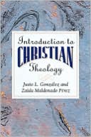 Book cover image of Introduction to Christian Theology by Justo L. Gonzalez