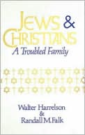Randall M. Falk: Jews & Christians: A Troubled Family