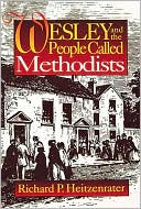 Richard P. Heitzenrater: Wesley and the People Called Methodists