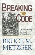 Book cover image of Breaking the Code: Understanding the Book of Revelation by Bruce M. Metzger
