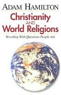 Book cover image of Christianity and World Religions by Adam Hamilton