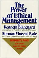 Norman V. Peale: Power of Ethical Management: Why the Ethical Way Is the Profitable Way, in Your Life & in Your Business