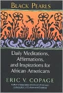Book cover image of Black Pearls: Daily Meditations, Affirmations, and Inspirations for African-Americans by Eric V. Copage
