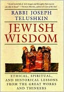 Book cover image of Jewish Wisdom: Ethical, Spiritual, and Historical Lessons from the Great Works and Thinkers by Joseph Telushkin