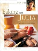 Book cover image of Baking with Julia: Sift, Knead, Flute, Flour and Savor the Joys of Baking with America's Best... by Dorie Greenspan