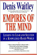 Denis Waitley: Empires of the Mind: Lessons to Lead and Succeed in a Knowledge-Based World