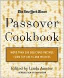 Linda Amster: The New York Times Passover Cookbook: More than 200 Holiday Recipes from Top Chefs and Writers