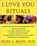 Becky A. Bailey: I Love You Rituals