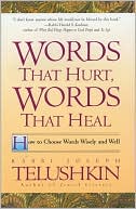 Book cover image of Words That Hurt, Words That Heal: How to Choose Words Wisely and Well by Joseph Telushkin