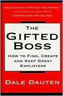 Book cover image of Gifted Boss: How To Find, Create, And Keep Great Employees by Dale Dauten
