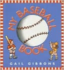 Gail Gibbons: My Baseball Book