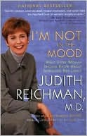 Judith Reichman: I'm Not in the Mood: What Every Woman Should Know About Improving Her Libido