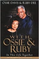 Ossie Davis: With Ossie and Ruby: In This Life Together