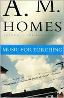 Book cover image of Music for Torching by A. M. Homes