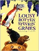 Margie Palatini: Lousy Rotten Stinkin' Grapes
