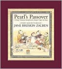 Jane Breskin Zalben: Pearl's Passover: A Family Celebration Through Stories, Recipes, Crafts, and Songs