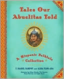 Alma Flor Ada: Tales Our Abuelitas Told: A Hispanic Folktale Collection