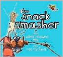 Andrea Perry: The Snack Smasher: And Other Reasons Why It's Not My Fault