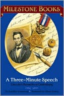 Jennifer Armstrong: Three-Minute Speech: Lincoln's Remarks at Gettysburg (Milestone Books Series)