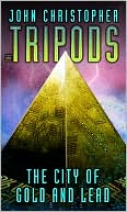 John Christopher: The City of Gold and Lead (Tripods Series #3)