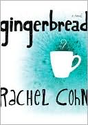Book cover image of Gingerbread by Rachel Cohn