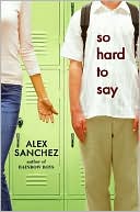 Book cover image of So Hard to Say by Alex Sanchez