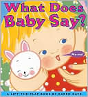 Karen Katz: What Does Baby Say?: A Lift-the-Flap Book