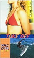 Book cover image of Take Off: Impact Zone, Get Tubed, Vol. 1 by Todd Strasser