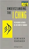 Hellmut Wilhelm: Understanding the "I Ching": The Wilhelm Lectures on the Book of Changes, Vol. 19