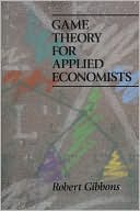 Book cover image of Game Theory for Applied Economists by Robert Gibbons