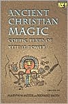 Marvin W. Meyer: Ancient Christian Magic: Coptic Texts of Ritual Power