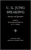 C. G. Jung: C.G. Jung Speaking: Interviews and Encounters