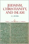 Book cover image of Judaism, Christianity, and Islam: The Classical Texts and Their Interpretation, Volume I: From Convenant to Community by F. E. Peters