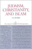 Book cover image of Judaism, Christianity, and Islam: The Classical Texts and Their Interpretation, Volume II: The Word and the Law and the People of God by F. E. Peters