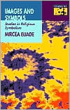 Book cover image of Images and Symbols: Studies in Religious Symbolism by Mircea Eliade