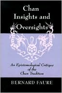 Bernard Faure: Chan Insights and Oversights: An Epistemological Critique of the Chan Tradition