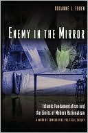 Roxanne L. Euben: Enemy in the Mirror: Islamic Fundamentalism and the Limits of Modern Rationalism: A Work of Comparative Political Theory