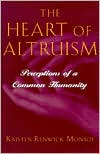 Kristen Renwick Monroe: The Heart of Altruism: Perceptions of a Common Humanity