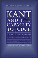Book cover image of Kant and the Capacity to Judge: Sensibility and Discursivity in the Transcendental Analytic of the "Critique of Pure Reason" by Beatrice Longuenesse