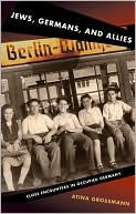 Book cover image of Jews, Germans, and Allies: Close Encounters in Occupied Germany by Atina Grossmann