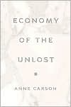 Book cover image of Economy of the Unlost: (Reading Simonides of Keos with Paul Celan) by Anne Carson