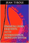 Jean Tirole: Financial Crises, Liquidity, and the International Monetary System