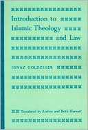 Ignaz Goldziher: Introduction to Islamic Theology and Law