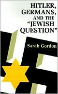 Book cover image of Hitler, Germans, and the Jewish Question by Sarah Ann Gordon