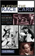 Linda Williams: Playing the Race Card: Melodramas of Black and White from Uncle Tom to O. J. Simpson