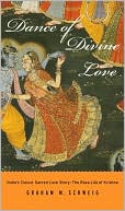Graham M. Schweig: Dance of Divine Love: India's Classic Sacred Love Story: The Rasa Lila of Krishna