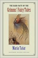 Book cover image of The Hard Facts of the Grimms' Fairy Tales by Maria Tatar
