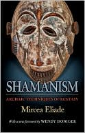 Mircea Eliade: Shamanism: Archaic Techniques of Ecstasy
