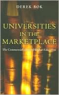 Derek Bok: Universities in the Marketplace: The Commercialization of Higher Education