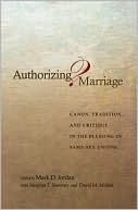 Mark D. Jordan: Authorizing Marriage?: Canon, Tradition, and Critique in the Blessing of Same-Sex Unions